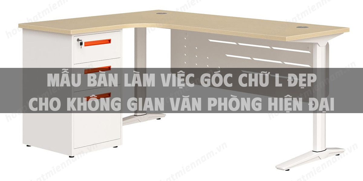 Mẫu bàn làm việc góc chữ L đẹp cho không gian văn phòng hiện đại