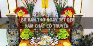+88 Ban thờ ngày Tết đẹp đậm chất cổ truyền