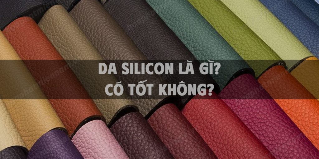 Da silicon là gì? có tốt không?