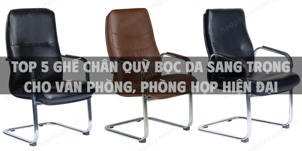 Top 5 ghế chân quỳ bọc da sang trọng cho văn phòng, phòng họp hiện đại