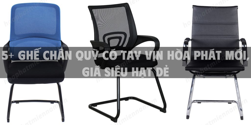 5+ ghế chân quỳ có tay vịn Hòa Phát mới, giá siêu hạt dẻ