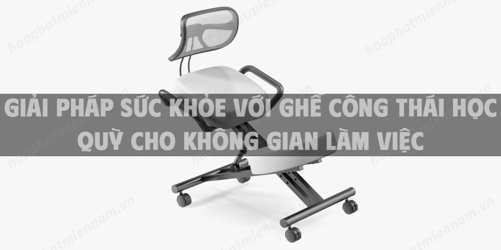 Giải pháp sức khỏe với ghế công thái học quỳ cho không gian làm việc