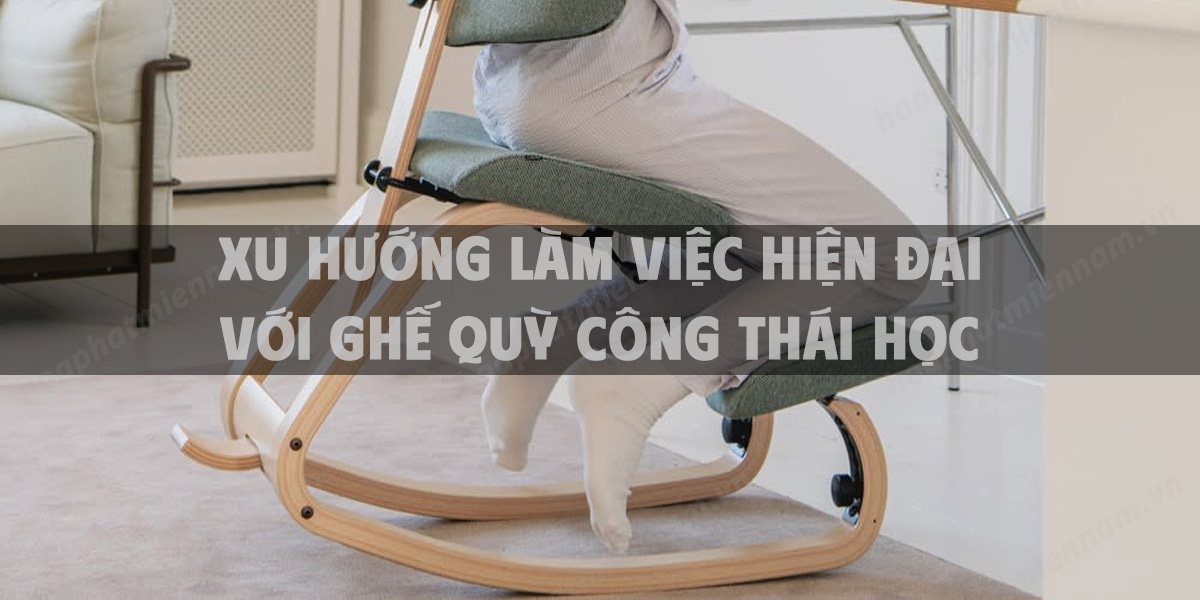 Xu hướng làm việc hiện đại với ghế quỳ công thái học