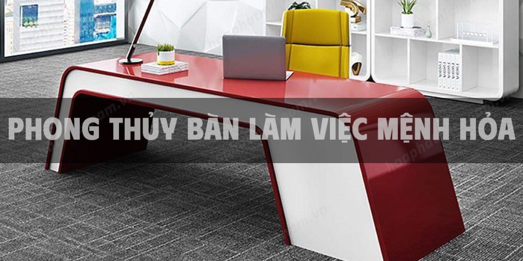 Phong thủy bàn làm việc mệnh Hỏa