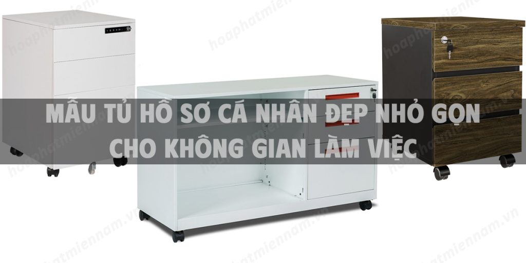 Mẫu tủ hồ sơ cá nhân đẹp nhỏ gọn cho không gian làm việc