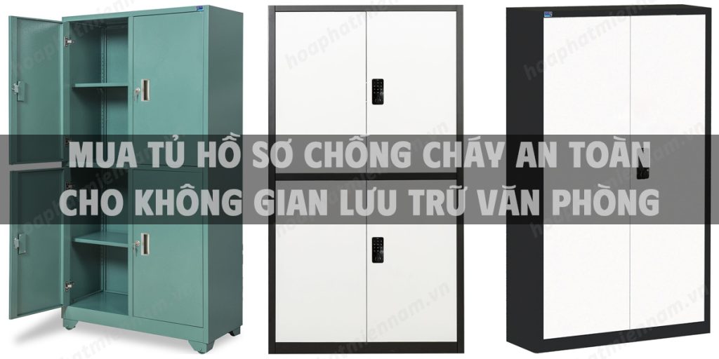 Mua tủ hồ sơ chống cháy an toàn cho không gian lưu trữ văn phòng