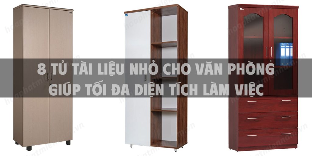 8 Tủ tài liệu nhỏ cho văn phòng giúp tối đa diện tích làm việc