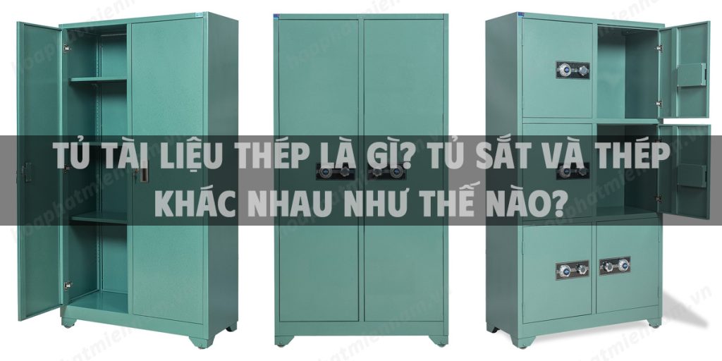 Tủ tài liệu thép là gì? Tủ sắt và thép khác nhau như thế nào?