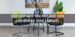 Bàn họp nhỏ 1m2 đẹp gọn nhẹ cho không gian làm việc