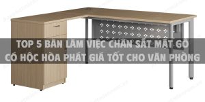 Top 5 bàn làm việc chân sắt mặt gỗ có hộc Hòa Phát giá tốt cho văn phòng hiện đại