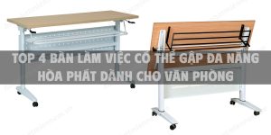 Top 4 bàn làm việc có thể gập đa năng Hòa Phát dành cho văn phòng