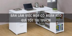 Mẫu Bàn Làm Việc MDF Có Ngăn Kéo Giá Tốt Tại TpHCM