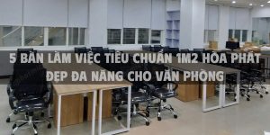 5 bàn làm việc tiêu chuẩn 1m2 Hòa Phát đẹp đa năng cho văn phòng