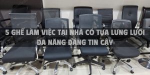 5 Ghế làm việc tại nhà có tựa lưng lưới đa năng đáng tin cậy