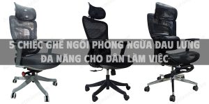 5 chiếc ghế ngồi phòng ngừa đau lưng đa năng cho dân làm việc