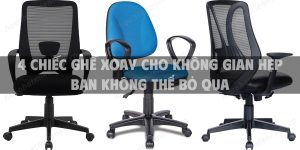 Gợi ý 4 chiếc ghế xoay cho không gian hẹp bạn không thể bỏ qua