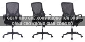 Gợi ý mẫu ghế xoay không tựa đầu dành cho không gian công sở