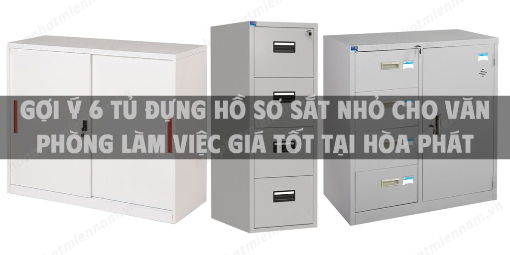 Gợi ý 6 tủ đựng hồ sơ sắt nhỏ cho văn phòng làm việc giá tốt tại Hòa Phát TpHCM