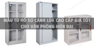 Mẫu tủ hồ sơ cánh lùa cao cấp giá tốt cho văn phòng hiện đại