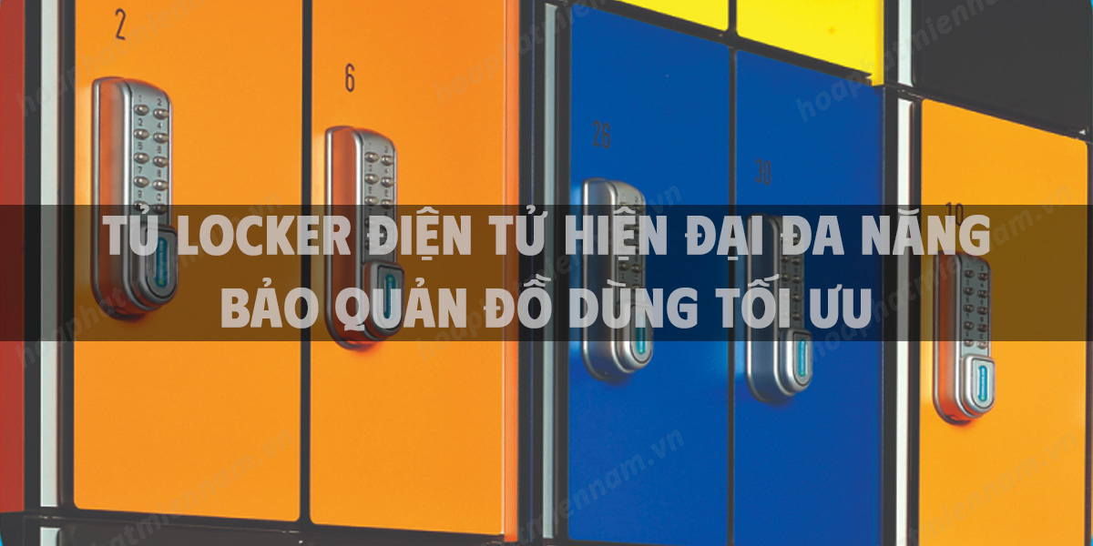 Tủ locker điện tử hiện đại đa năng bảo quản đồ dùng tối ưu