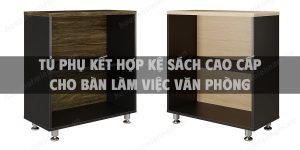 Tủ phụ kết hợp kệ sách cao cấp cho bàn làm việc văn phòng