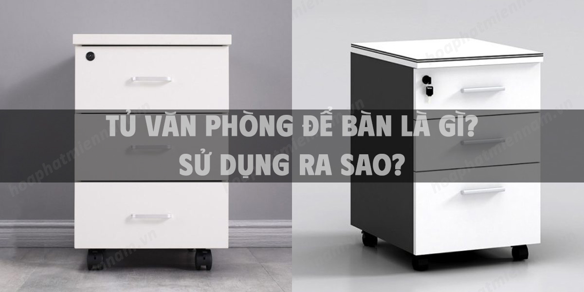 Tủ văn phòng để bàn là gì? sử dụng ra sao?