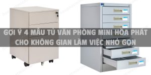 Gợi ý 4 mẫu tủ văn phòng mini Hòa Phát cho không gian làm việc nhỏ gọn