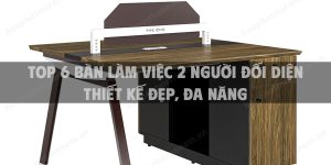 Top 6 Bàn làm việc 2 người đối diện thiết kế đẹp, đa năng của Hòa Phát được yêu thích hiện nay
