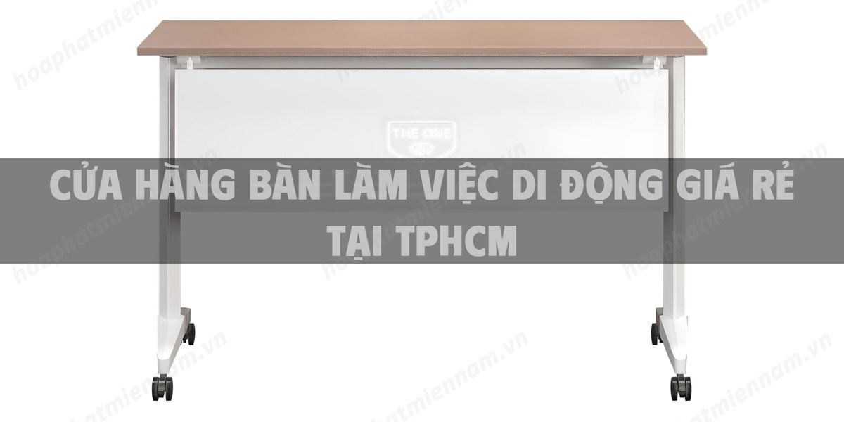 Cửa hàng bàn làm việc di động giá rẻ tại TpHCM.