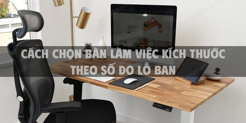 Cách chọn bàn làm việc kích thước theo số đo Lỗ Ban