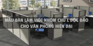 Mẫu bàn làm việc nhóm chữ L độc đáo cho văn phòng hiện đại