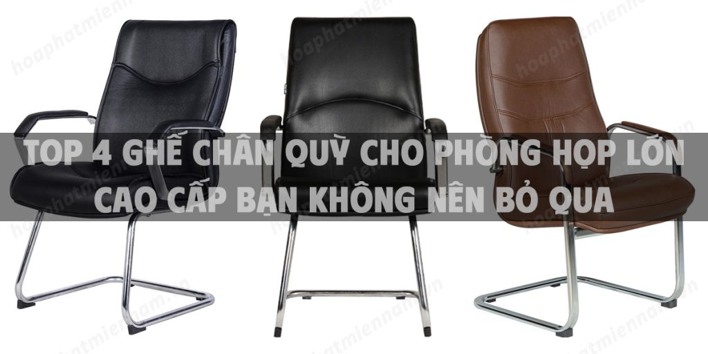 Top 4 ghế chân quỳ cho phòng họp lớn cao cấp bạn không nên bỏ qua