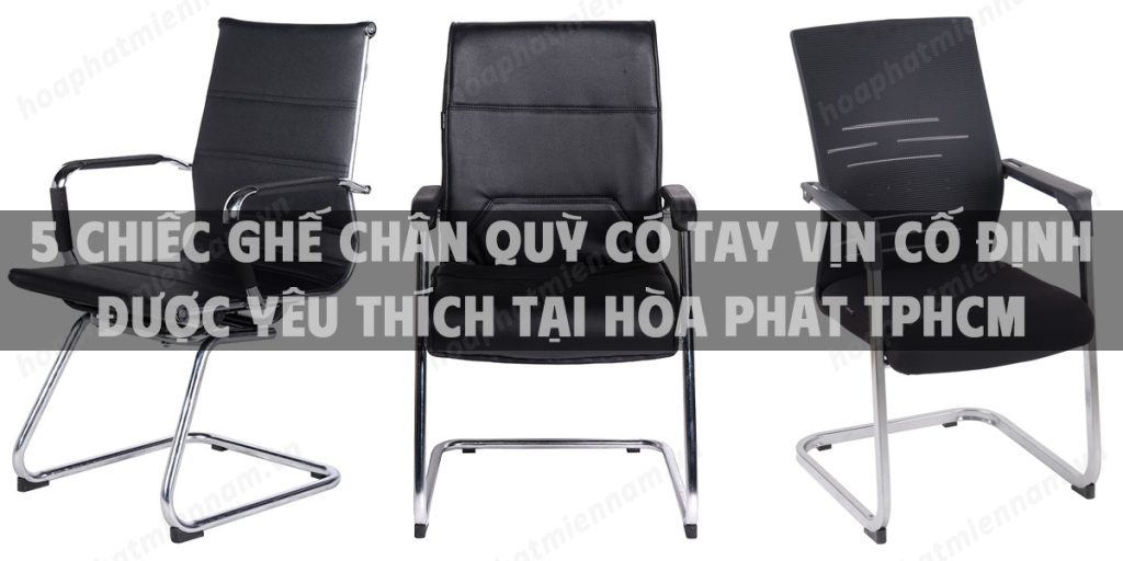 5 chiếc ghế chân quỳ có tay vịn cố định được yêu thích tại Hòa Phát TpHCM