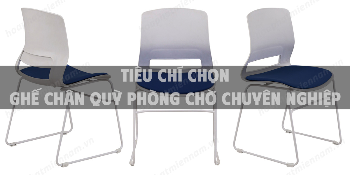 Tiêu chí chọn ghế chân quỳ phòng chờ chuyên nghiệp