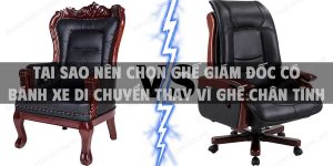 Tại sao nên chọn ghế giám đốc có bánh xe di chuyển thay vì ghế chân tĩnh