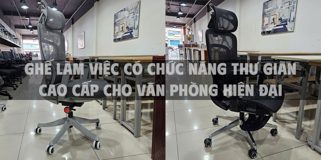 Ghế làm việc có chức năng thư giãn cao cấp cho văn phòng hiện đại