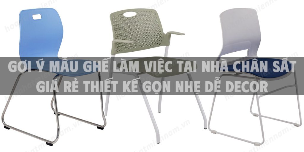 Gợi ý mẫu ghế làm việc tại nhà chân sắt giá rẻ thiết kế gọn nhẹ dễ decor