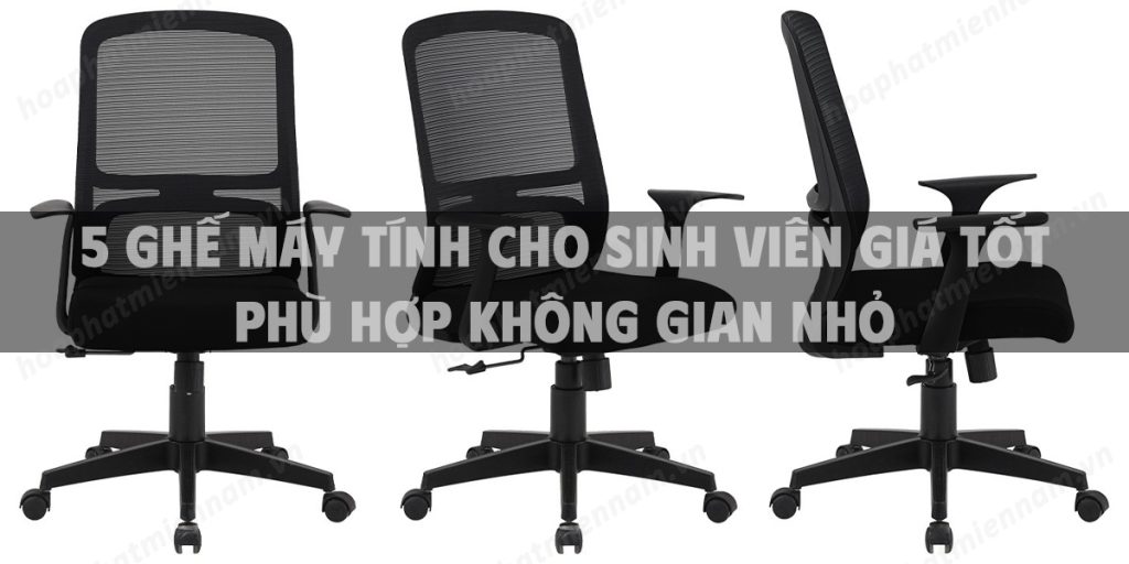 5 Ghế máy tính cho sinh viên giá tốt phù hợp không gian nhỏ