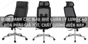 Điểm danh các mẫu ghế quản lý lưng cao Hòa Phát giá tốt, chất lượng hiện nay