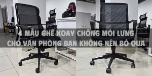 4 mẫu ghế xoay chống mỏi lưng cho văn phòng bạn không nên bỏ qua