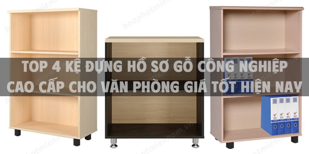 Top 4 kệ đựng hồ sơ gỗ công nghiệp cao cấp cho văn phòng giá tốt hiện nay