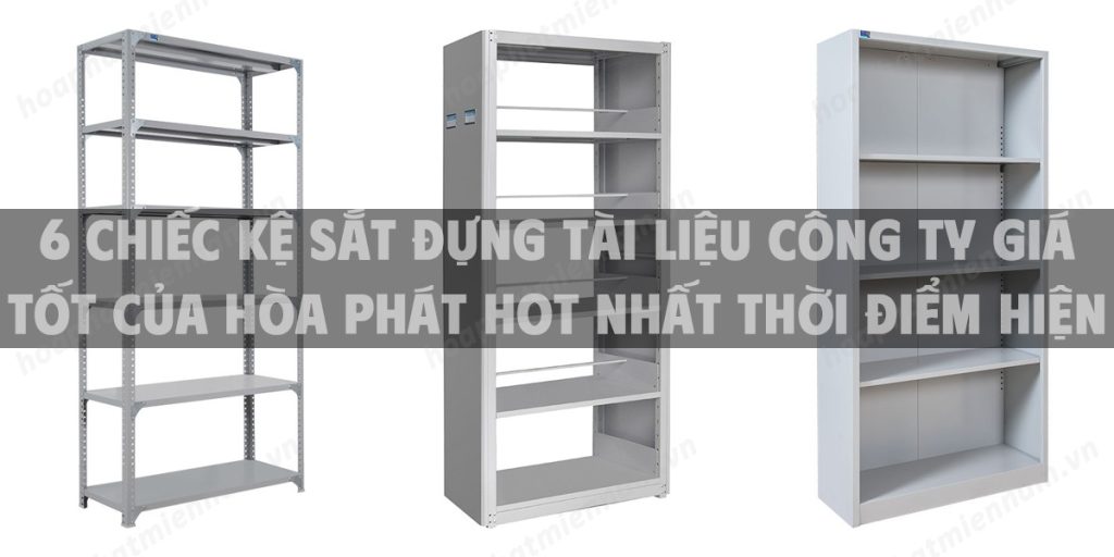 6 Chiếc kệ sắt đựng tài liệu công ty giá tốt của Hòa Phát hot nhất thời điểm hiện tại