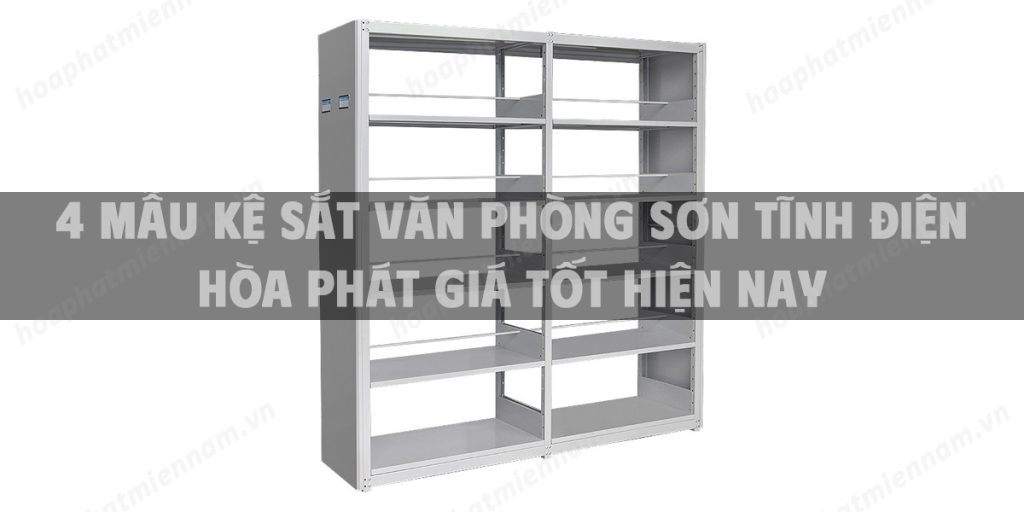 4 Mẫu kệ sắt văn phòng sơn tĩnh điện Hòa Phát giá tốt hiện nay