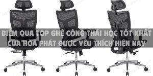 Điểm qua top ghế công thái học tốt nhất của Hòa Phát được yêu thích hiện nay