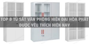 Top 8 tủ sắt văn phòng hiện đại Hòa Phát được yêu thích hiện nay