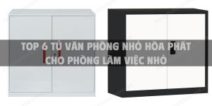 Top 6 tủ văn phòng nhỏ Hòa Phát cho phòng làm việc nhỏ