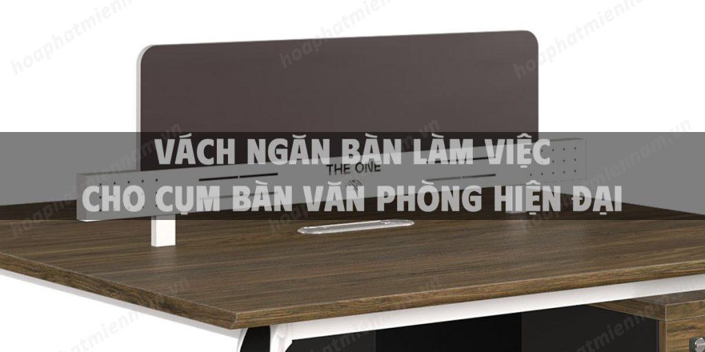 Vách ngăn bàn làm việc cho cụm bàn văn phòng hiện đại