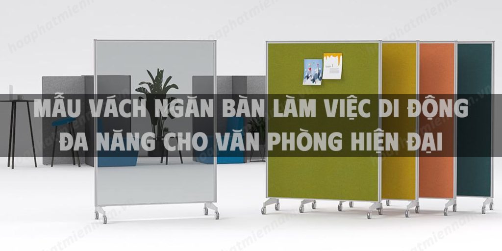 Mẫu vách ngăn bàn làm việc di động đa năng cho văn phòng hiện đại