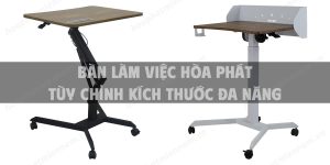 Bàn làm việc Hòa Phát tùy chỉnh kích thước đa năng cho không gian làm việc