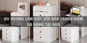 Xu hướng làm việc với bàn trang điểm đa năng tại nhà